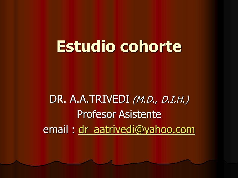 Estudio cohorte DR. A.A.TRIVEDI (M.D., D.I.H.) Profesor Asistente