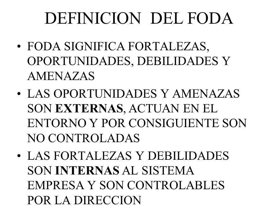 DEFINICION DEL FODA FODA SIGNIFICA FORTALEZAS, OPORTUNIDADES, DEBILIDADES Y AMENAZAS.