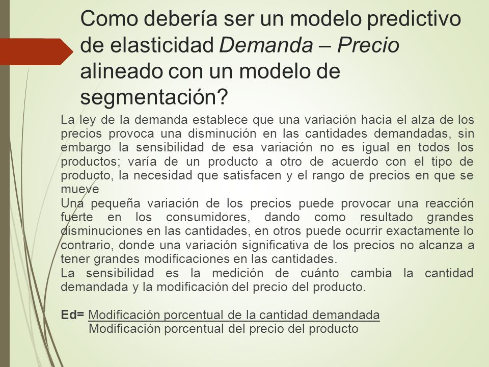Como debería ser un modelo predictivo de elasticidad Demanda – Precio alineado con un modelo de segmentación