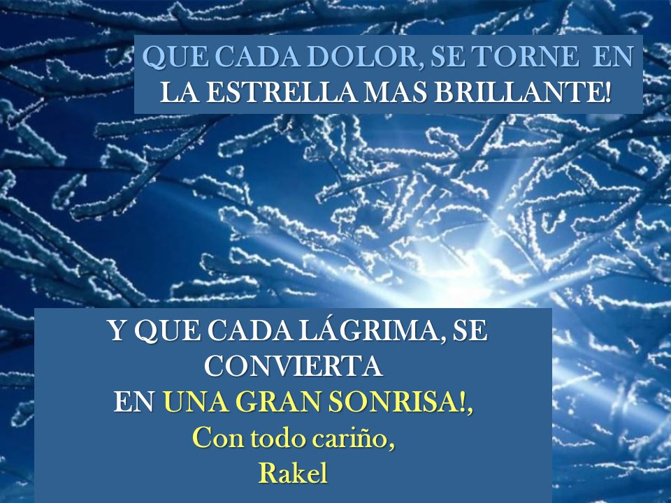 QUE CADA DOLOR, SE TORNE EN LA ESTRELLA MAS BRILLANTE!