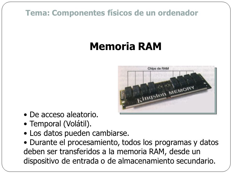 Memoria RAM Tema: Componentes físicos de un ordenador