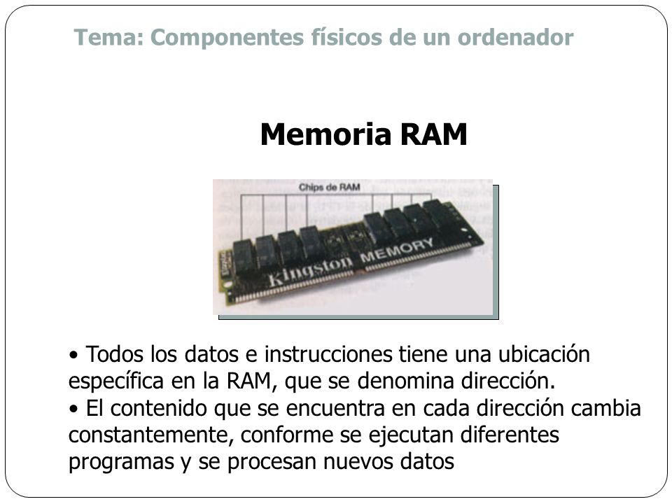 Memoria RAM Tema: Componentes físicos de un ordenador