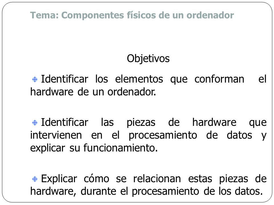 Identificar los elementos que conforman el hardware de un ordenador.