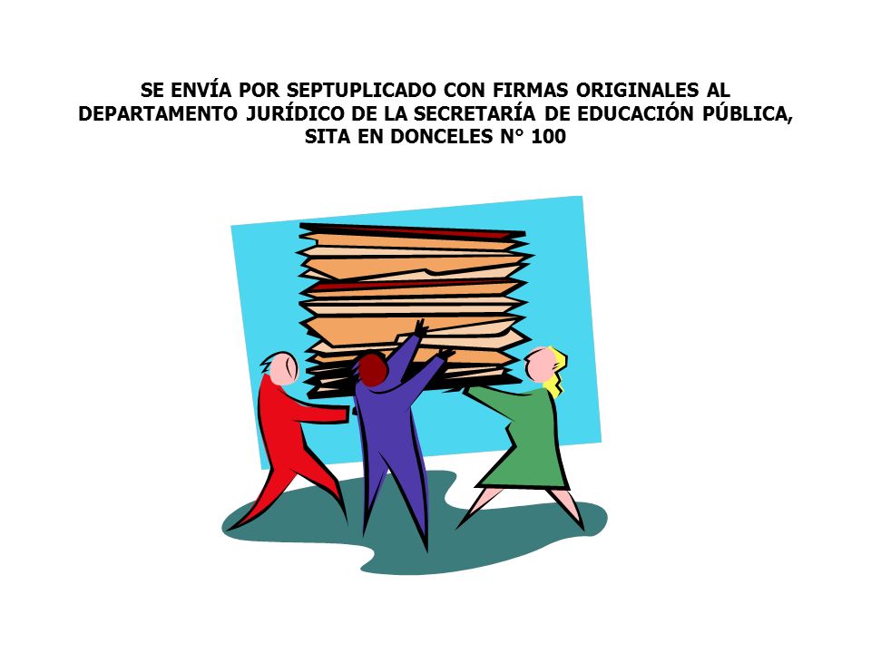 SE ENVÍA POR SEPTUPLICADO CON FIRMAS ORIGINALES AL DEPARTAMENTO JURÍDICO DE LA SECRETARÍA DE EDUCACIÓN PÚBLICA, SITA EN DONCELES N° 100