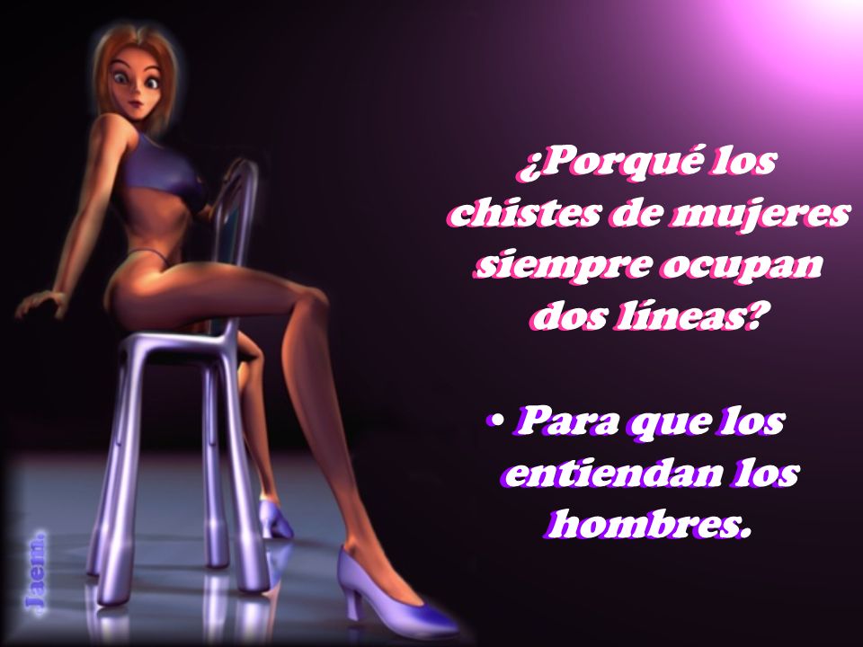 ¿Porqué los chistes de mujeres siempre ocupan dos líneas