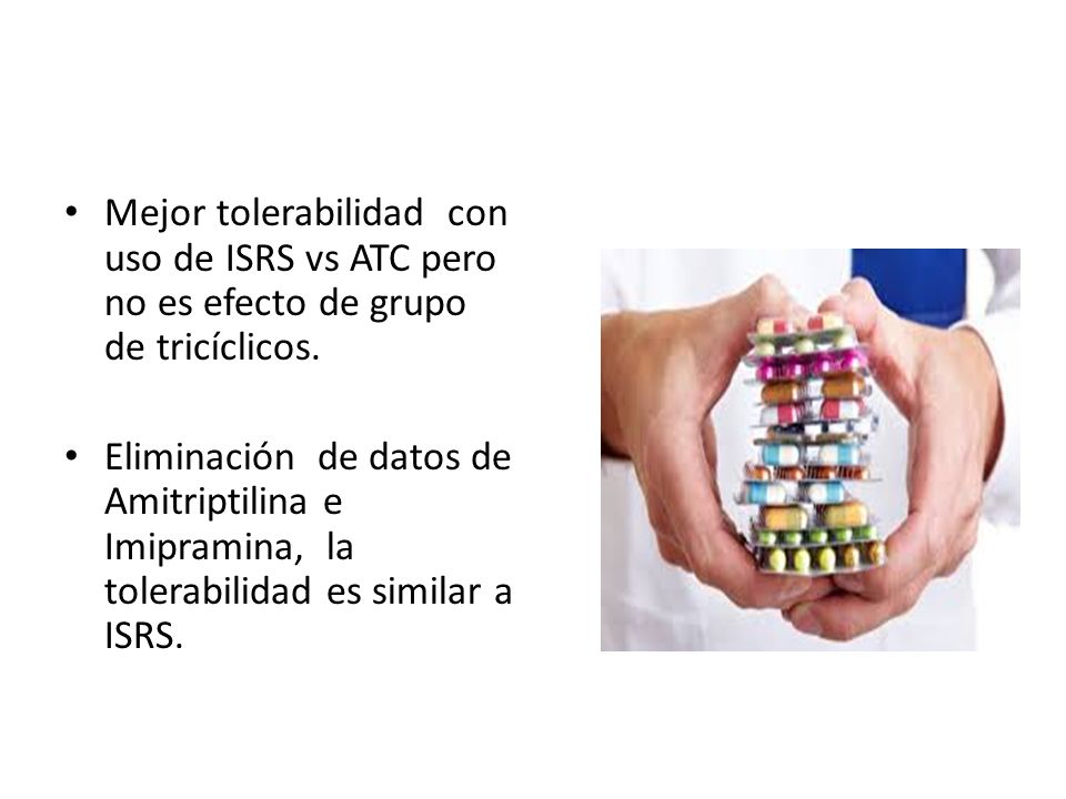 Mejor tolerabilidad con uso de ISRS vs ATC pero no es efecto de grupo de tricíclicos.