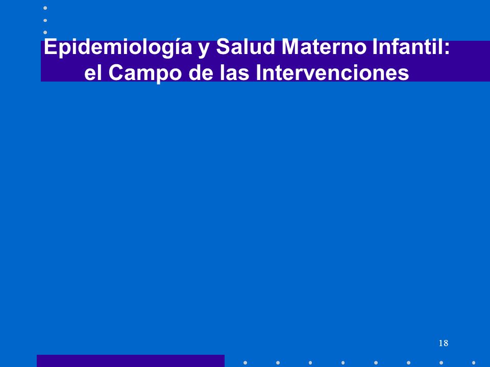 Epidemiología y Salud Materno Infantil: el Campo de las Intervenciones