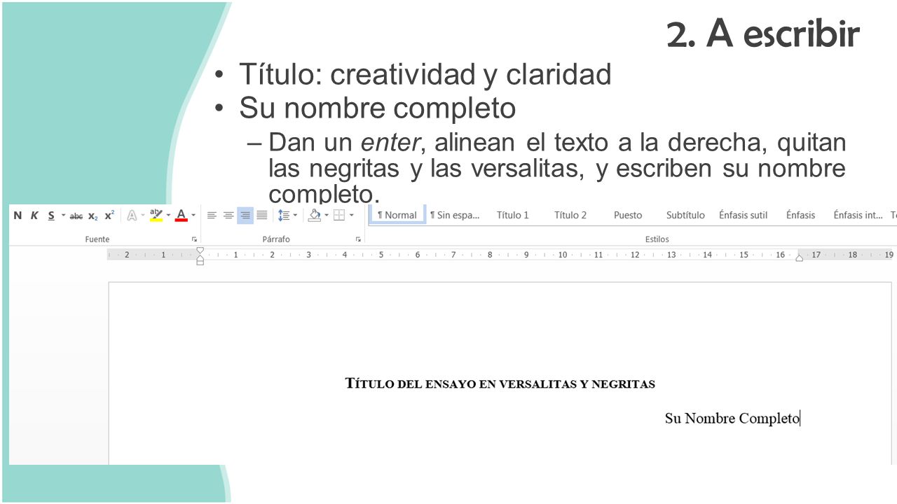 2. A escribir Título: creatividad y claridad Su nombre completo