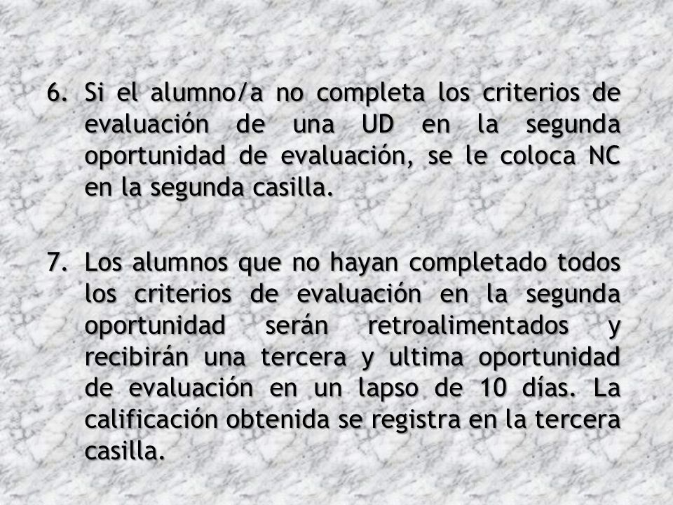 Si el alumno/a no completa los criterios de evaluación de una UD en la segunda oportunidad de evaluación, se le coloca NC en la segunda casilla.