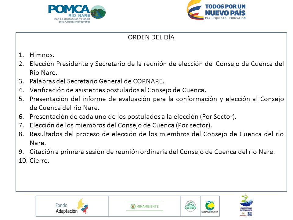 ORDEN DEL DÍA Himnos. Elección Presidente y Secretario de la reunión de elección del Consejo de Cuenca del Rio Nare.