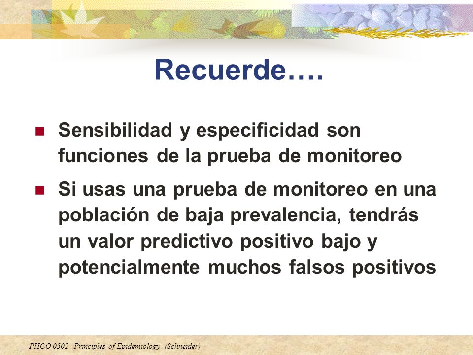 Recuerde…. Sensibilidad y especificidad son funciones de la prueba de monitoreo.