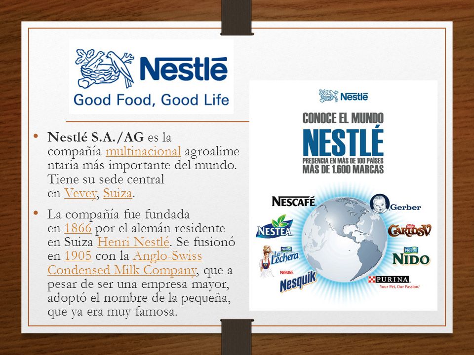Nestlé S.A./AG es la compañía multinacional agroalime ntaria más importante del mundo. Tiene su sede central en Vevey, Suiza.