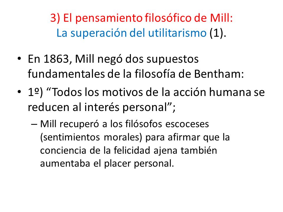 3) El pensamiento filosófico de Mill: La superación del utilitarismo (1).