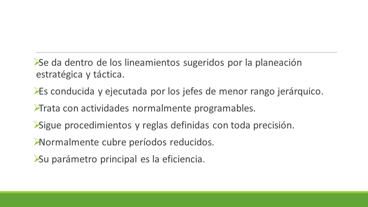 Se da dentro de los lineamientos sugeridos por la planeación estratégica y táctica.