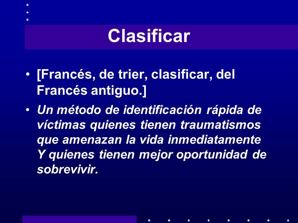 Clasificar [Francés, de trier, clasificar, del Francés antiguo.]
