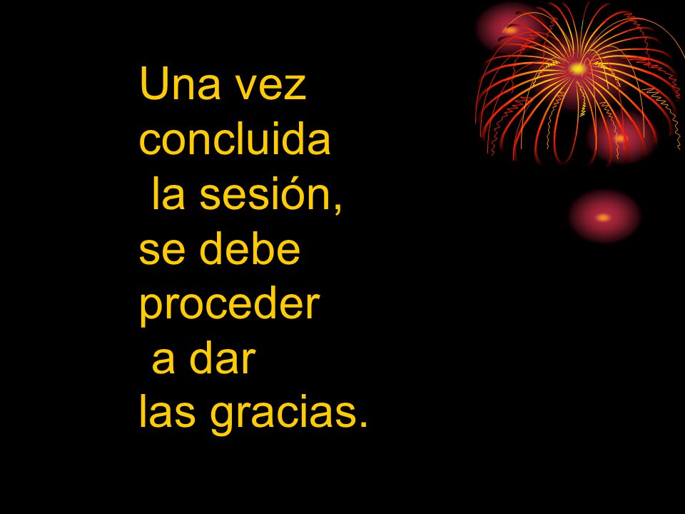 Una vez concluida la sesión, se debe proceder a dar las gracias.