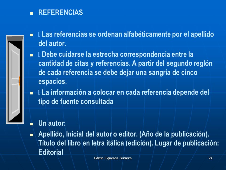 REFERENCIAS  Las referencias se ordenan alfabéticamente por el apellido del autor.