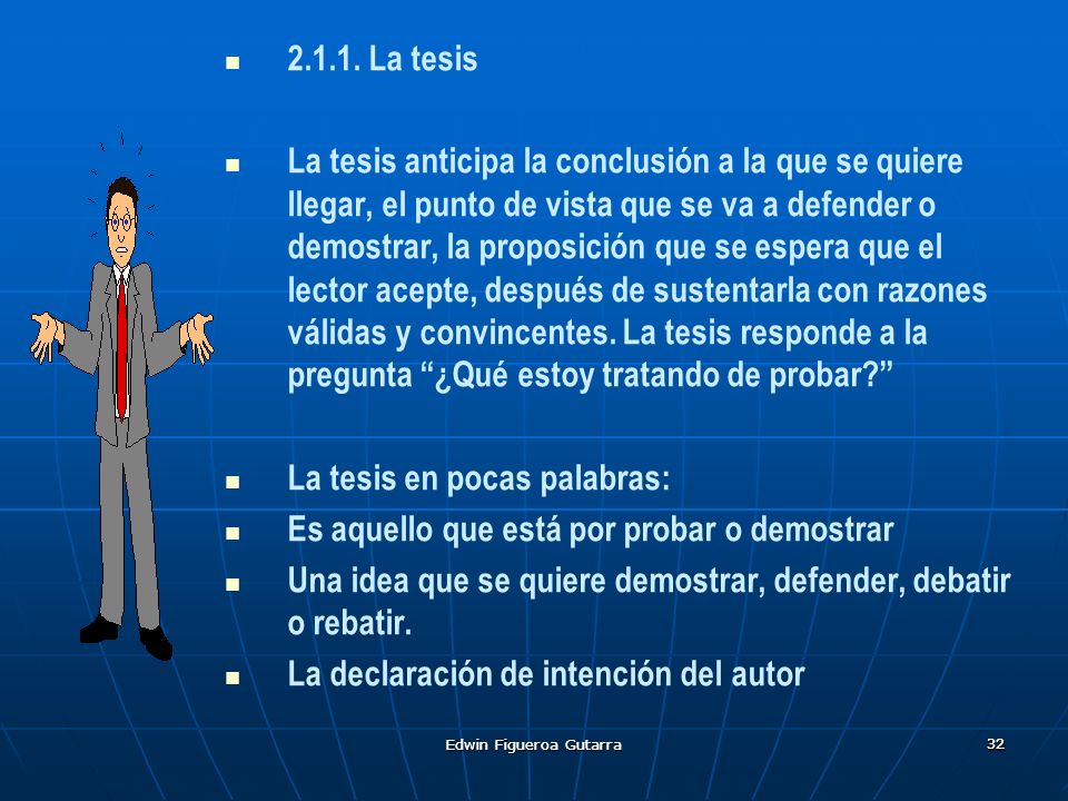 La tesis en pocas palabras: Es aquello que está por probar o demostrar