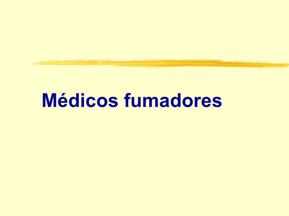 Médicos fumadores La OMS reconoce en los medicos un rol fundamental en la evolucion. de la epidemia del tabaco.