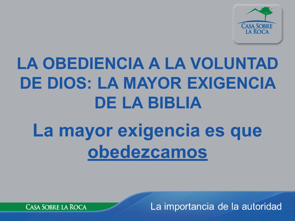 LA OBEDIENCIA A LA VOLUNTAD DE DIOS: LA MAYOR EXIGENCIA DE LA BIBLIA