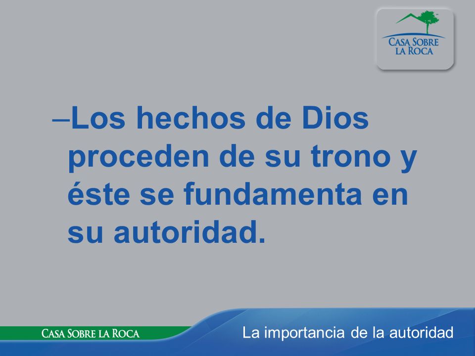 Los hechos de Dios proceden de su trono y éste se fundamenta en su autoridad.