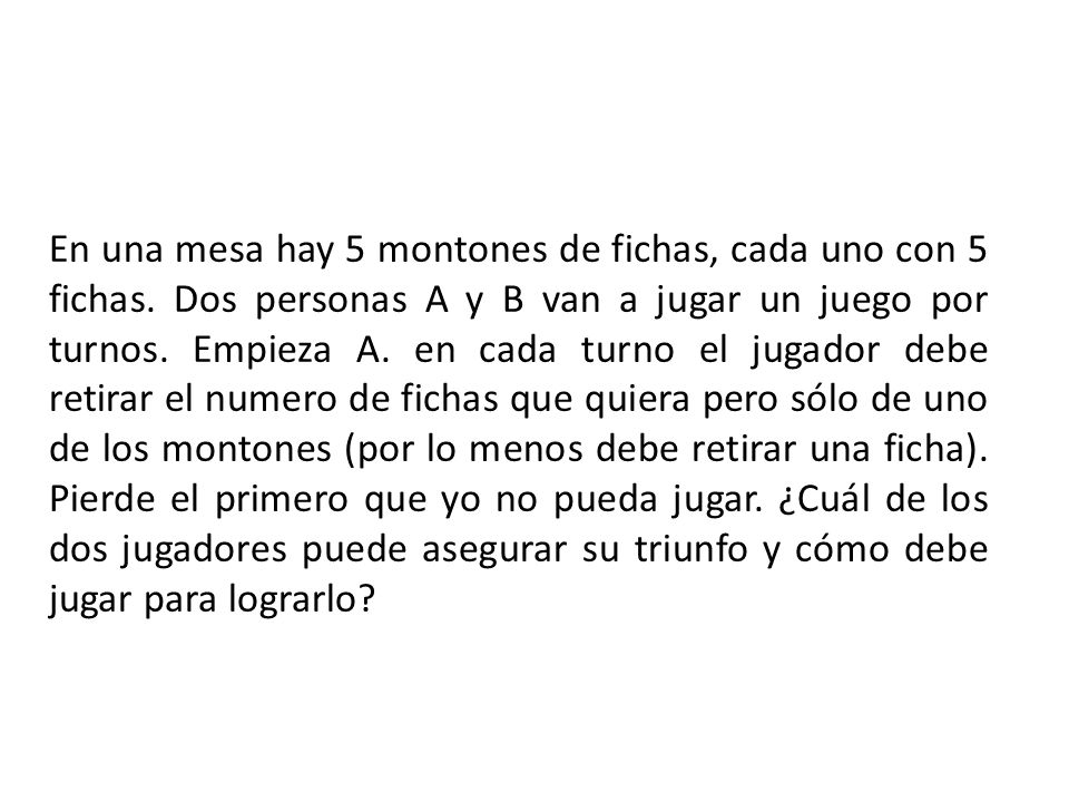 En una mesa hay 5 montones de fichas, cada uno con 5 fichas
