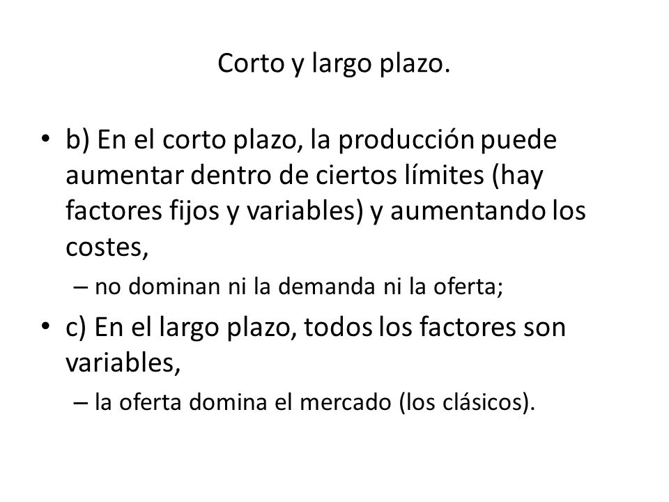 c) En el largo plazo, todos los factores son variables,