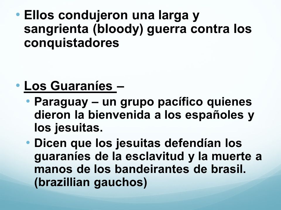 Ellos condujeron una larga y sangrienta (bloody) guerra contra los conquistadores