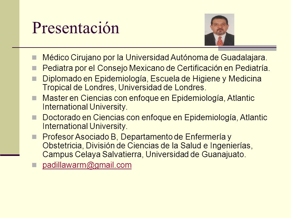 Presentación Médico Cirujano por la Universidad Autónoma de Guadalajara. Pediatra por el Consejo Mexicano de Certificación en Pediatría.