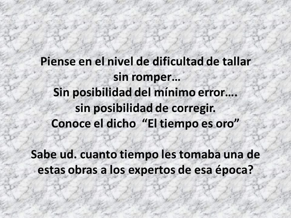 Piense en el nivel de dificultad de tallar sin romper…