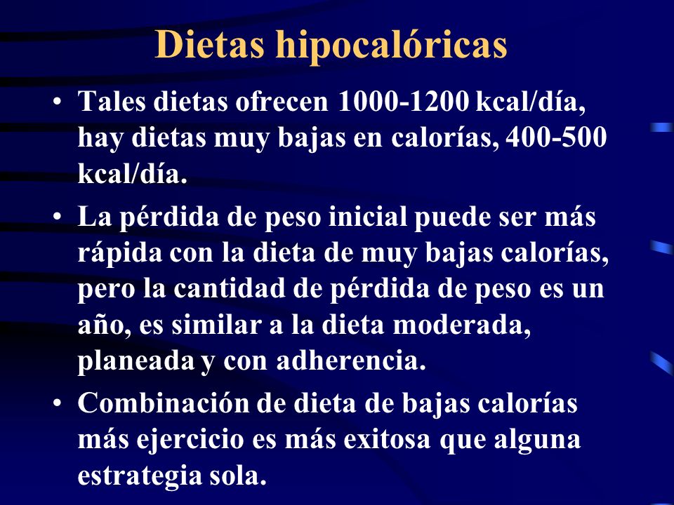 Dietas hipocalóricas Tales dietas ofrecen kcal/día, hay dietas muy bajas en calorías, kcal/día.