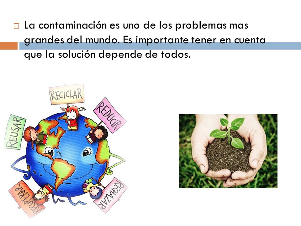 La contaminación es uno de los problemas mas grandes del mundo