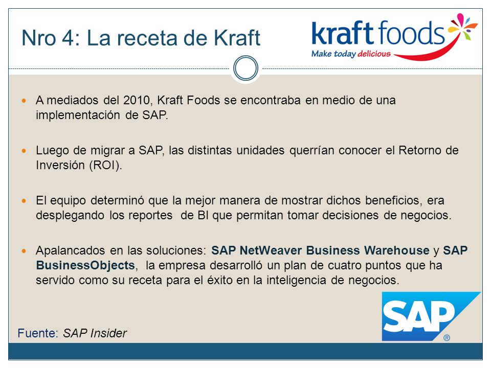 Nro 4: La receta de Kraft A mediados del 2010, Kraft Foods se encontraba en medio de una implementación de SAP.
