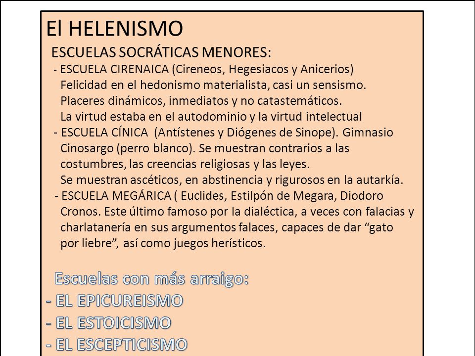 El HELENISMO Escuelas con más arraigo: EL EPICUREISMO EL ESTOICISMO