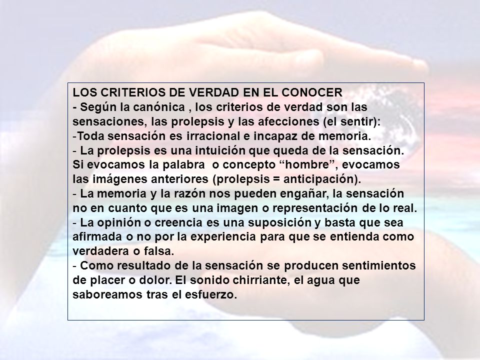 La ética epicúrea LOS CRITERIOS DE VERDAD EN EL CONOCER.