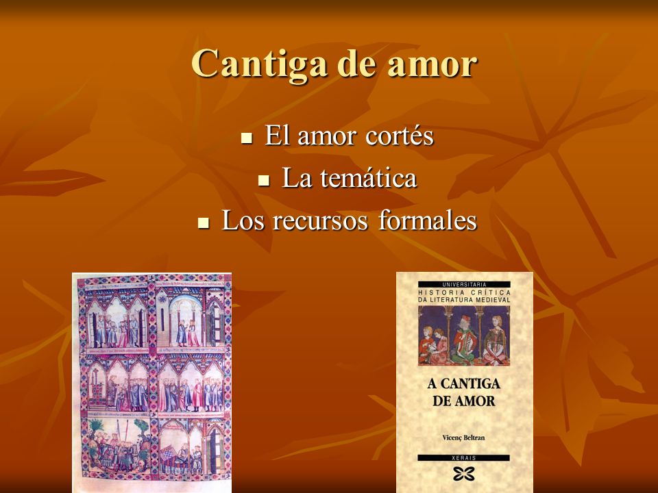Cantiga de amor El amor cortés La temática Los recursos formales