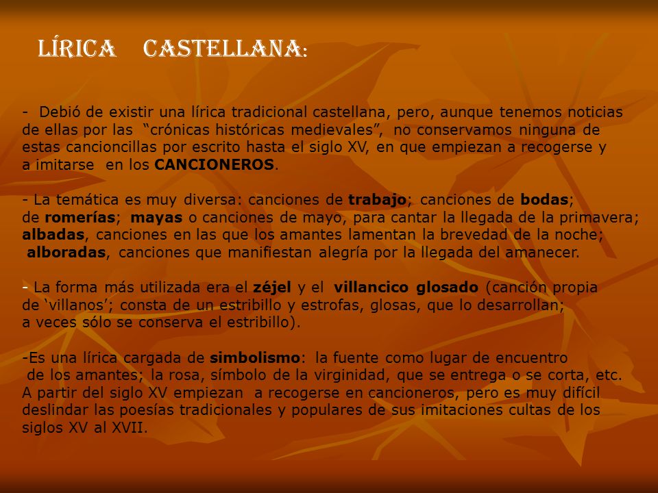 LÍRICA CASTELLANA: - Debió de existir una lírica tradicional castellana, pero, aunque tenemos noticias.