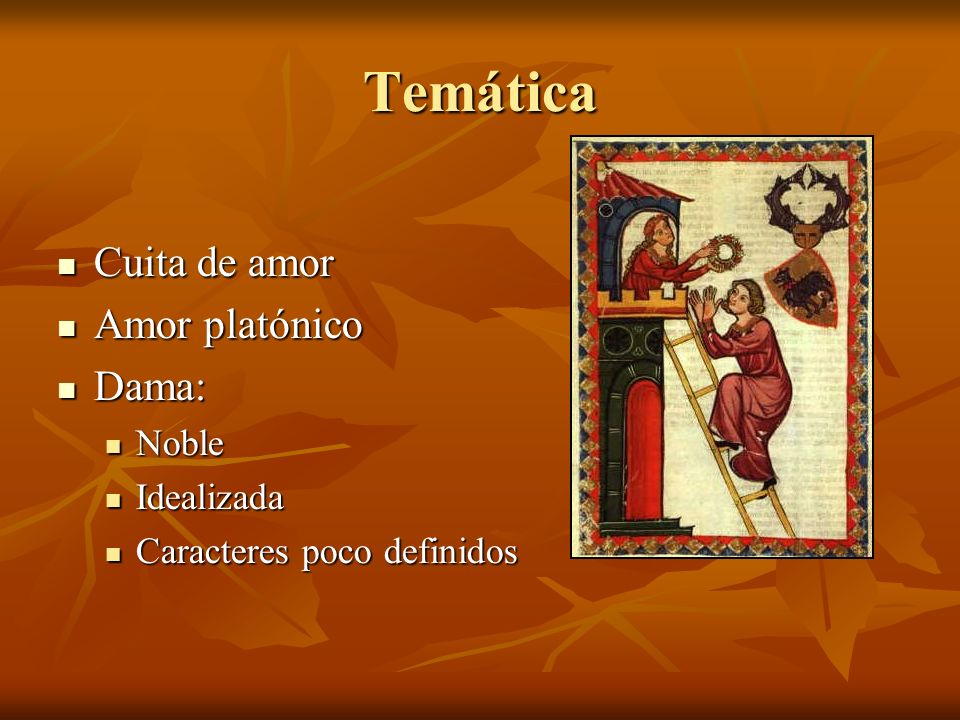 Temática Cuita de amor Amor platónico Dama: Noble Idealizada