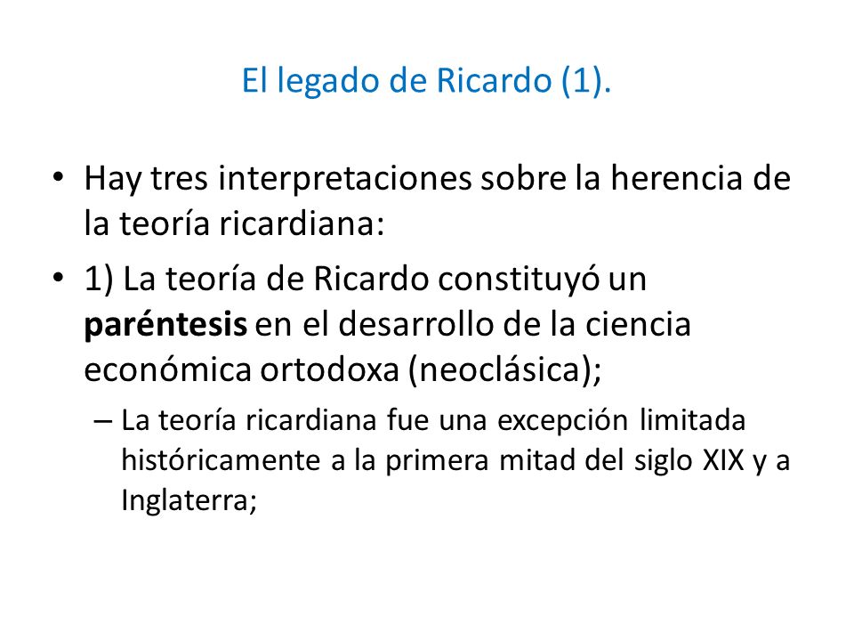 Hay tres interpretaciones sobre la herencia de la teoría ricardiana: