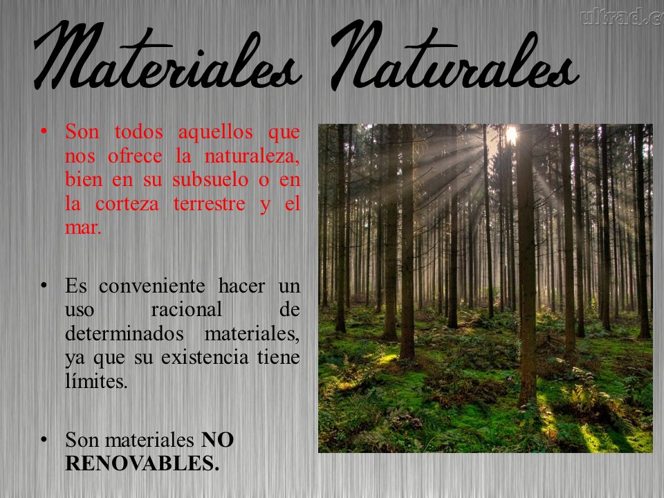 Son todos aquellos que nos ofrece la naturaleza, bien en su subsuelo o en la corteza terrestre y el mar.