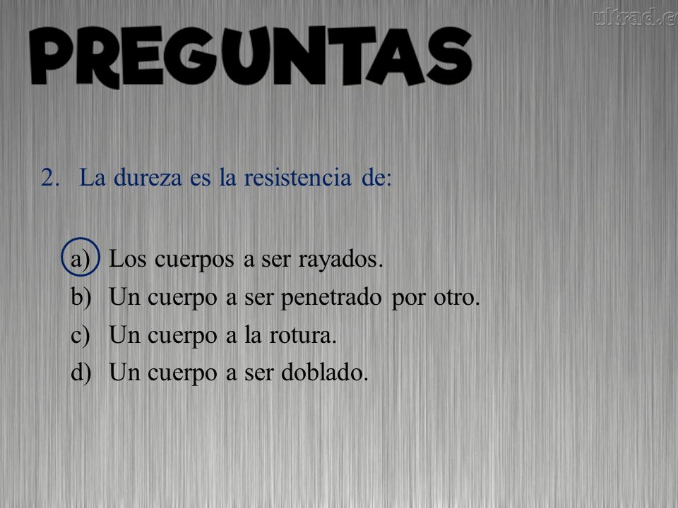 La dureza es la resistencia de: