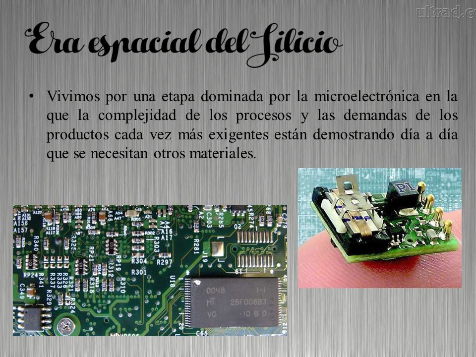 Vivimos por una etapa dominada por la microelectrónica en la que la complejidad de los procesos y las demandas de los productos cada vez más exigentes están demostrando día a día que se necesitan otros materiales.