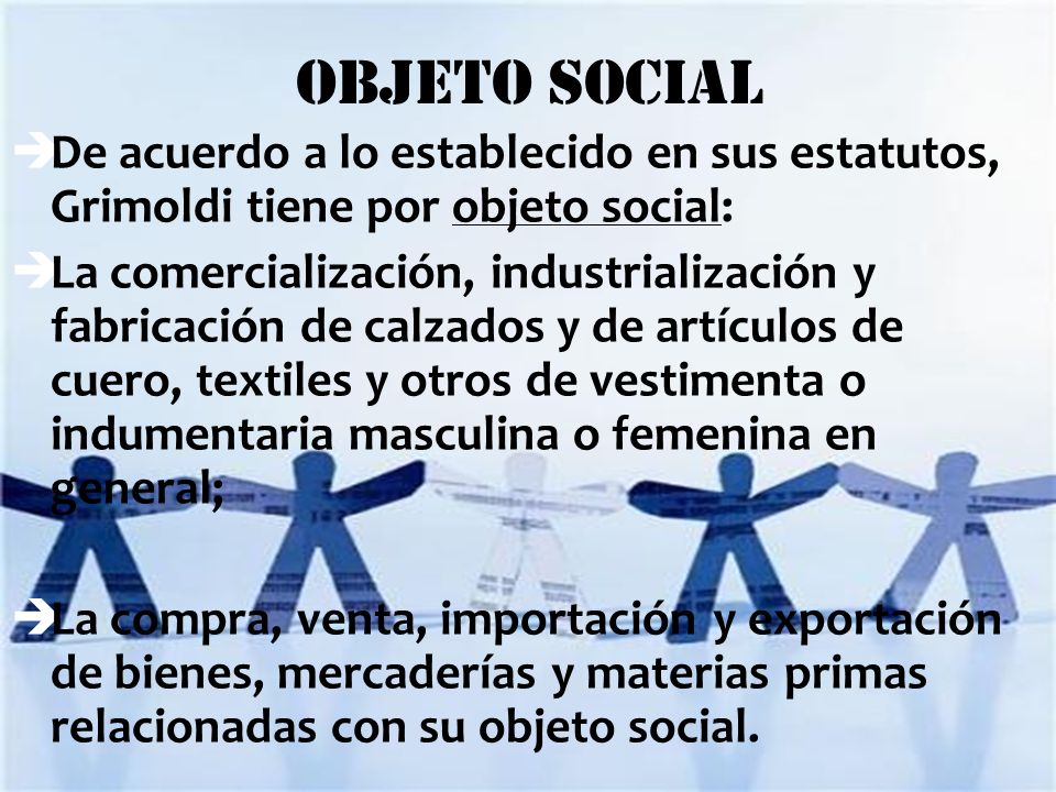 OBJeTO SOCIAL De acuerdo a lo establecido en sus estatutos, Grimoldi tiene por objeto social: