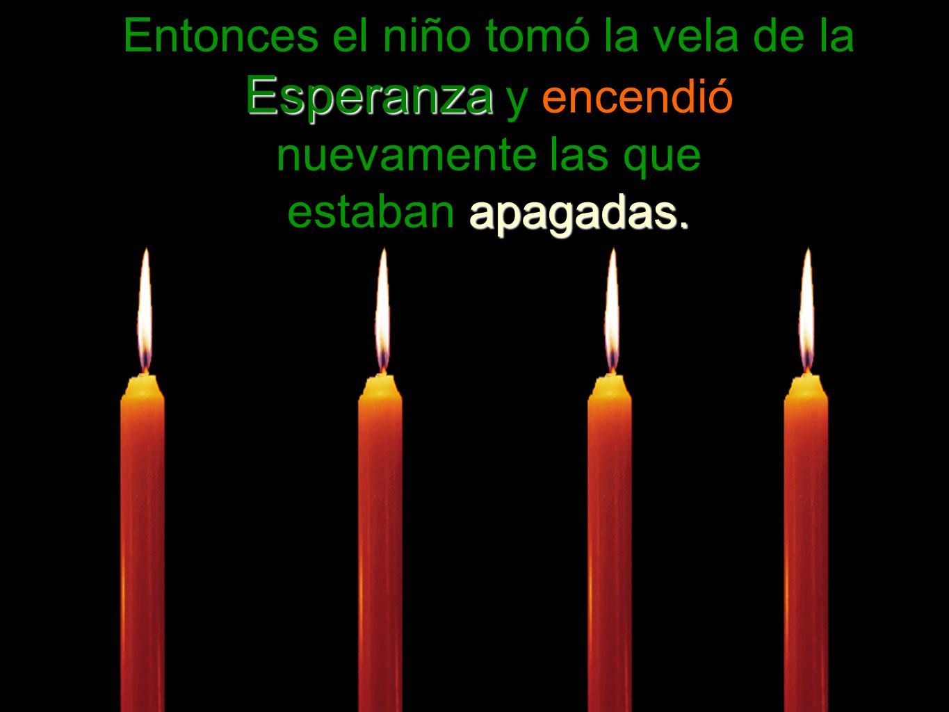 Entonces el niño tomó la vela de la Esperanza y encendió nuevamente las que