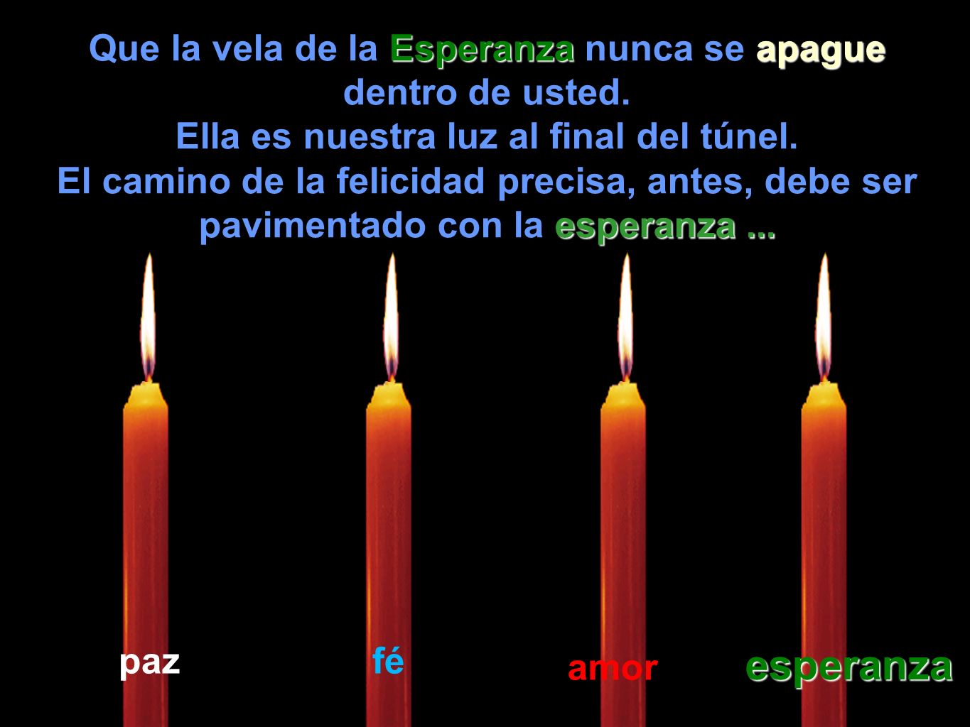 esperanza Que la vela de la Esperanza nunca se apague dentro de usted.