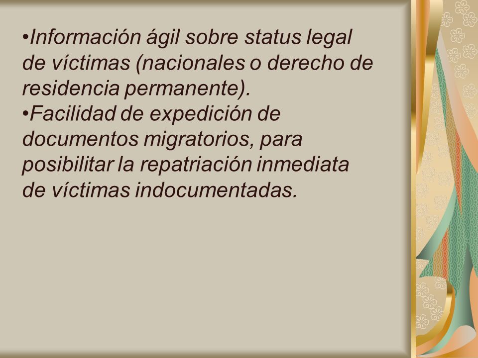 Información ágil sobre status legal de víctimas (nacionales o derecho de residencia permanente).