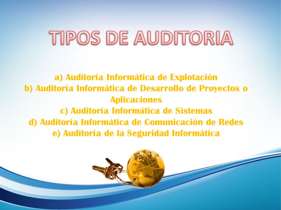 TIPOS DE AUDITORIA a) Auditoría Informática de Explotación