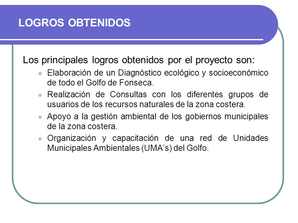 LOGROS OBTENIDOS Los principales logros obtenidos por el proyecto son:
