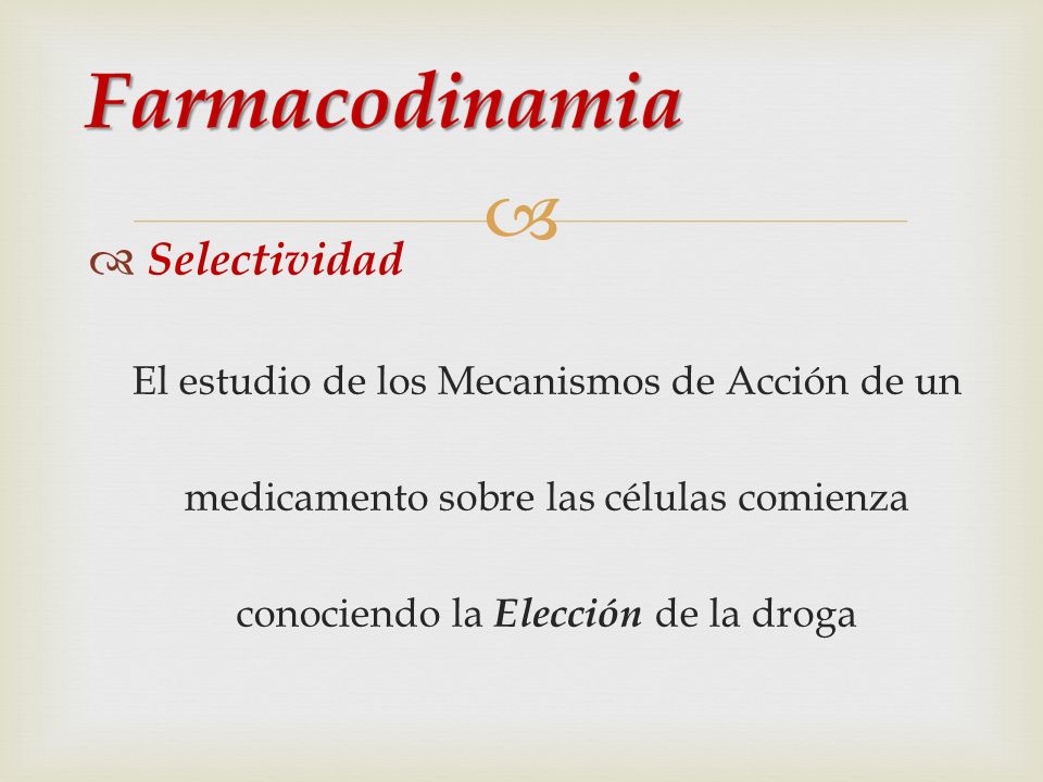 Selectividad El estudio de los Mecanismos de Acción de un