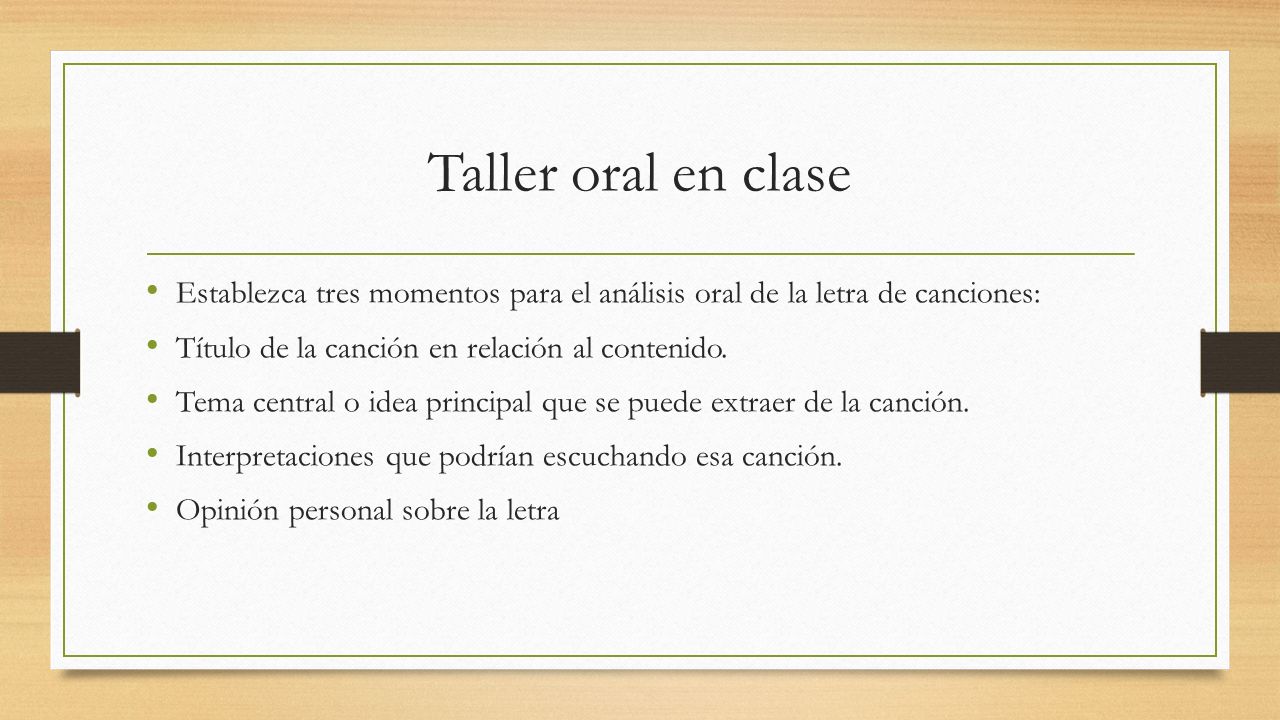 Taller oral en clase Establezca tres momentos para el análisis oral de la letra de canciones: Título de la canción en relación al contenido.